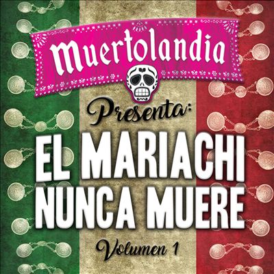 El Mariachi Nunca Muere, Vol. 1