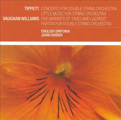 Tippett: Concerto for Double String Orchestra; Little Music; Vaughan Williams: Five Variants of 'Dives and Lazarus'; Partita