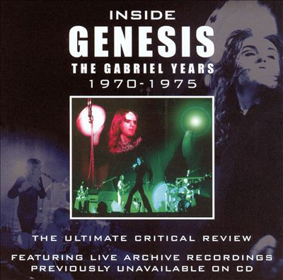 Inside Genesis: The Gabriel Years 1970-1975 -The Definative Critcal Review