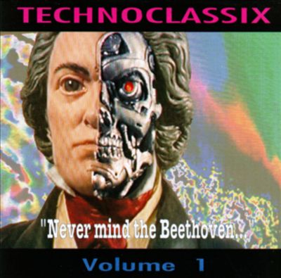 Technoclassix: Never Mind the Beethoven