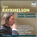 Igor Raykhelson: Viola Concerto; Violin Concerto