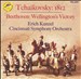 Tchaikovsky: 1812; Beethoven: Wellington's Victory