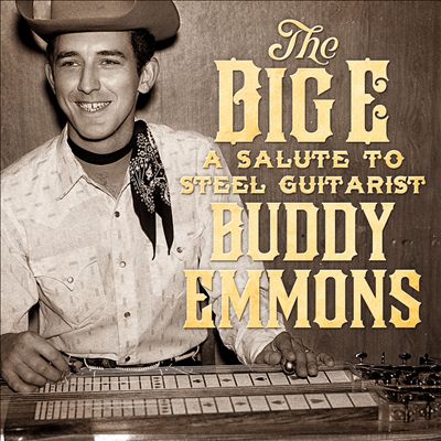 The Big E: A Salute to Steel Guitarist Buddy Emmons