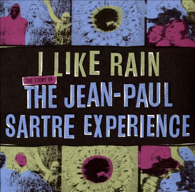 I Like Rain: The Story of the Jean-Paul Sartre Experience