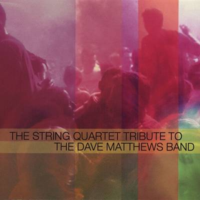 The String Quartet Tribute to the Dave Matthews Band