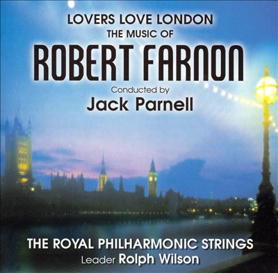 Lovers Love London: The Music of Robert Farnon