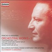 Pancho Vladigerov: Orchestral Works, Vol. 1