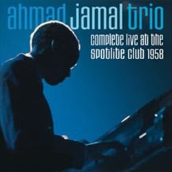 last ned album Ahmad Jamal Trio - Complete Live At The Spotlite Club 1958