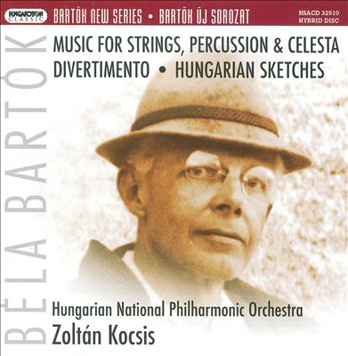 Bartók: Music for Strings, Percussion & Celesta; Divertimento; Hungarian Sketches