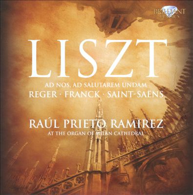 Liszt: Ad Nos, Ad Salutarum Undam; Reger; Franck, Saint-Saëns