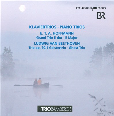 E.T.A. Hoffmann: Grand Trio in E major; Ludwig van Beethoven: Ghost Trio, Op. 70/1