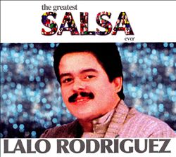 last ned album Lalo Rodriguez - The Greatest Salsa Ever