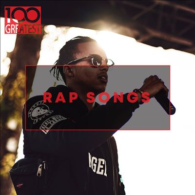 100 Greatest Rap Songs (The Greatest Hip-Hop Tracks Ever)