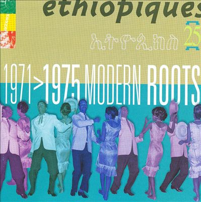 Ethiopiques, Vol. 25: 1971–1975 Modern Roots