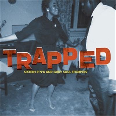 Trapped: 16 R&B and Early Soul Stompers