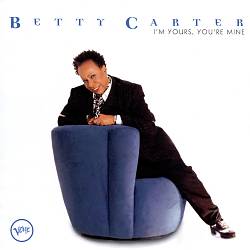 télécharger l'album Betty Carter - Im Yours Youre Mine