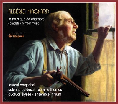 Albéric Magnard: La musique de chambre
