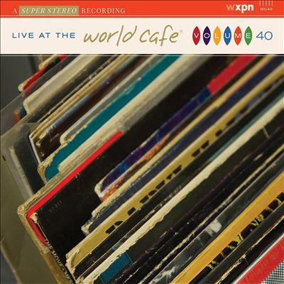 Live at the World Cafe, Vol. 40