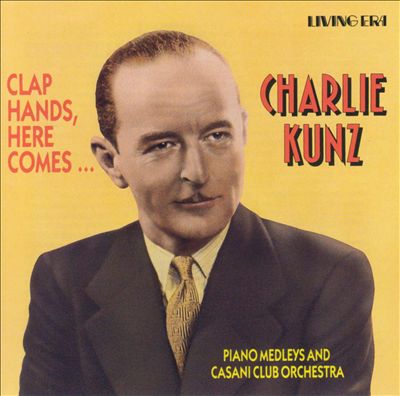 Clap Hands: Here Comes Charlie Kunz [Pearl Flapper]