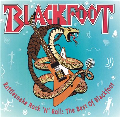 Rattlesnake Rock 'N' Roll: The Best of Blackfoot