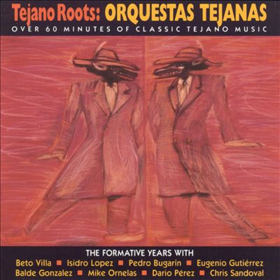 Tejano Roots: Orquestas Tejanas: The Formative...