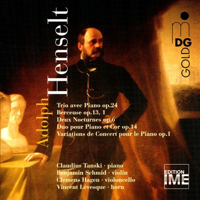 Adolph Henselt: Trio avec Piano Op. 24; Berceuse Op. 13/1; Deux Nocturnes Op. 6; Duo pour Piano et Cor Op. 14; Variations de Concert pour le Piano, Op. 1