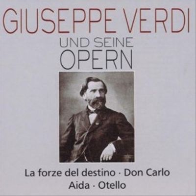 Giuseppe Verdi und seine Opern 3: La forze del destino, Don Carlo, Aida, Otello
