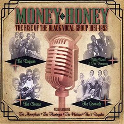 Money Honey: The Rise of Black Vocal Group 1951-1953