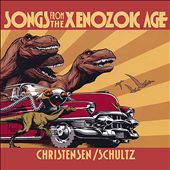 Songs from the Xenozoic Age