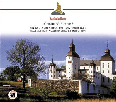 Brahms: Ein deutsches Requiem; Symphony No. 4