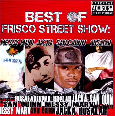 Best of Frisco Street Show: Messy Marv/Tha Jacka/San Quinn/Husalah