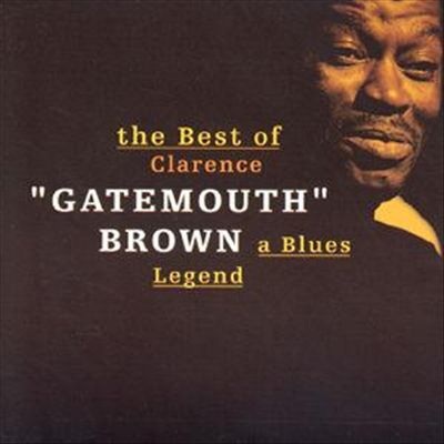 The Best of Clarence Gatemouth Brown, A Blues Legend