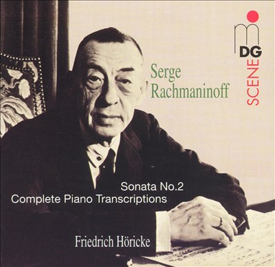 Rachmaninoff: Sonata No. 2; Complete Piano Transcriptions