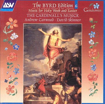 Byrd Edition, Vol. 6: Music for Holy Week and Easter
