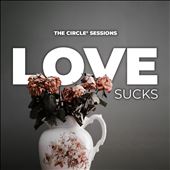 LOVE SUCKS by the Circle Sessions