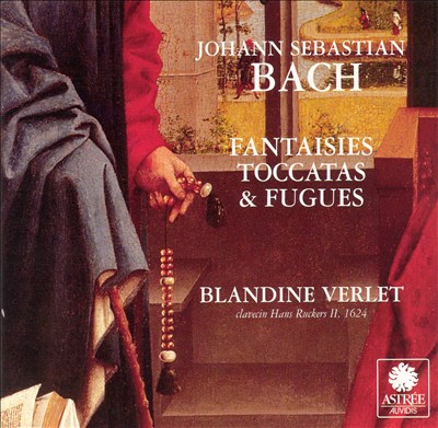 Bach: Fantasies, Toccatas & Fugues