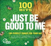 100 Hits: Just Be Good to Me