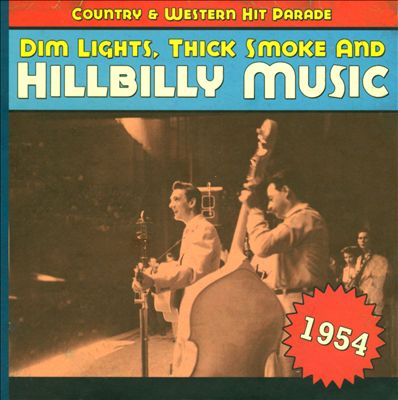 Dim Lights, Thick Smoke and Hillbilly Music: 1954