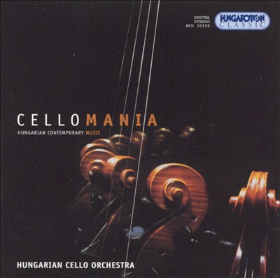 Cellomania: Hungarian Contemporary Music