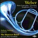 Carl Maria von Weber: Horn Concertino; Overtures; Symphonies Nos. 1 & 2
