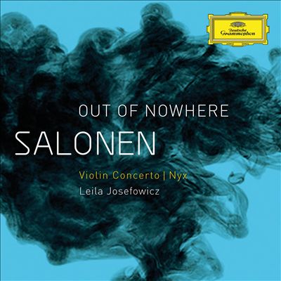 Esa-Pekka Salonen: Out of Nowhere - Violin Concerto; Nyx