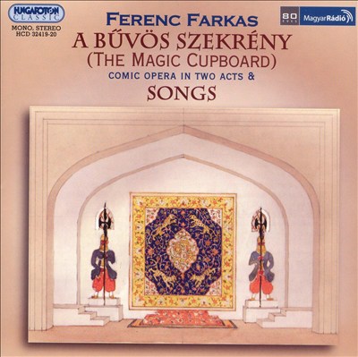Ferenc Farkas: A Buvös Szekrény (The Magic Cupboard); Songs