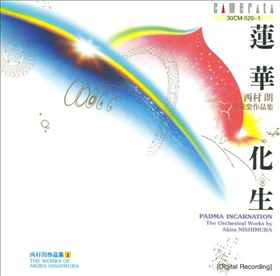 Padma Incarnation: Orchestral Works of Akira Nishimura