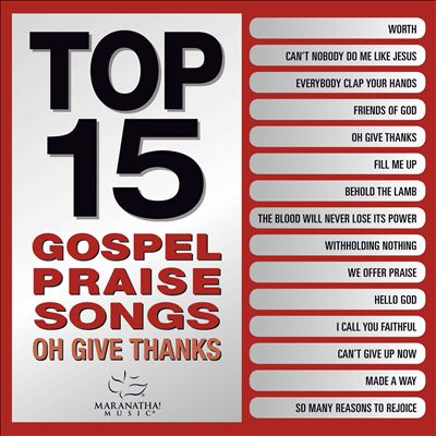 Top 15 Gospel Praise Songs: Oh Give Thanks