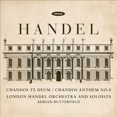 Handel: Chandos Te Deum; Chandos Anthem No. 8