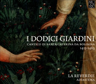 I Dodici Giardini: Cantico di Santa Caterina da Bologna