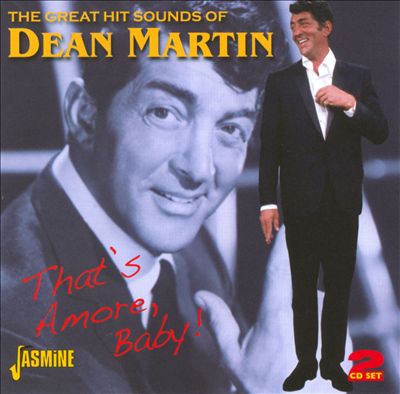 The Great Hit Sounds of Dean Martin: That's Amore, Baby!