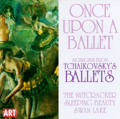 Once Upon a Ballet: Highlights From Tchaikovsky's Ballets