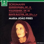 Schumann: Kinderszenen, Op. 15; Waldszenen, Op. 82; Bunte Blätter, Op. 99