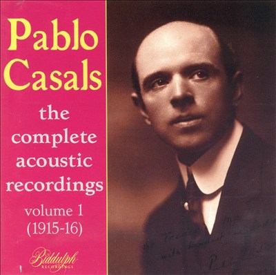 Pablo Casals: The Complete Acoustic Recordings, Vol.1